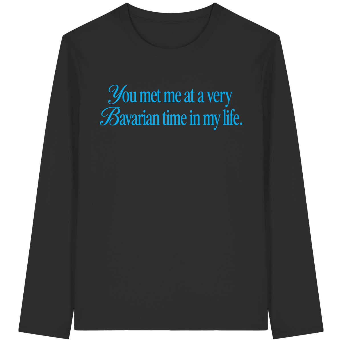 You Met Me at a Very Bavarian Time Long Sleeve