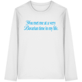 You Met Me at a Very Bavarian Time Long Sleeve