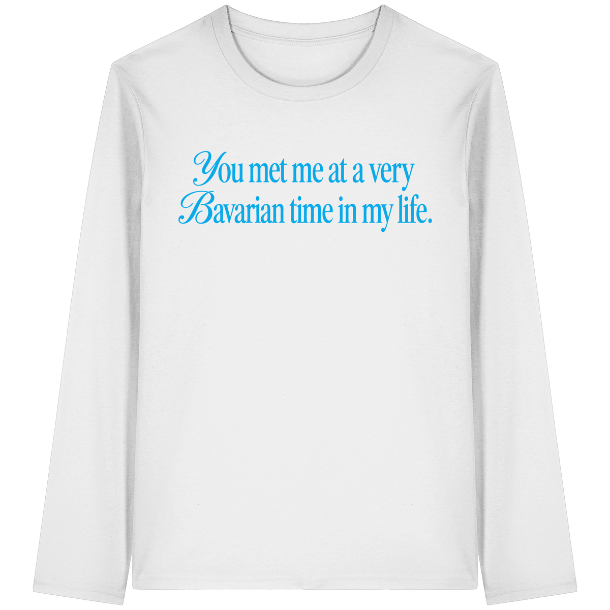 You Met Me at a Very Bavarian Time Long Sleeve